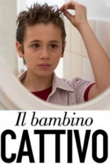 Il bambino cattivo (2013)