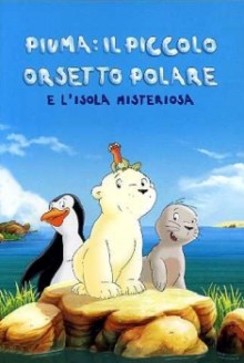 Piuma il piccolo orsetto polare e l’isola misteriosa (2005)