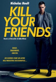 Uccidi i tuoi amici – Kill Your Friends (2015)